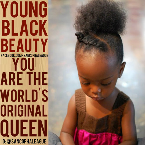 sancophaleague:  We have to remind our young Black Girls that they were the first queens on Earth; The Original Queen. All others came after.  Written By @KingKwajo