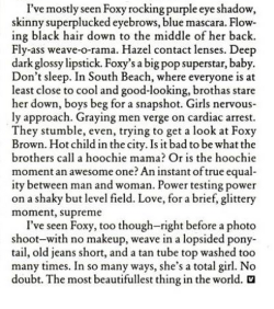 msbrooklynwhite:  flyandfamousblackgirls:Foxy Brown (Vibe Magazine, 1999) written by Danyel Smith. Foxy wanted to fight her over this article - here’s a video of Mrs. Smith-Wilson telling the story. 