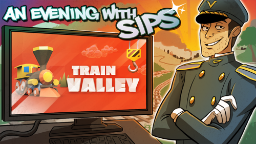 An Evening With Sips Thumbnails!Deadly Premonition / Tea Party Simulator / Software Inc / Train Vall