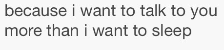 Reasons why I have feel asleep taking to you tbh