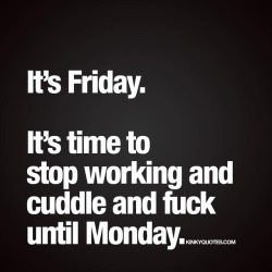 kinkyquotes:  It’s #Friday - It’s time