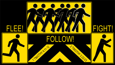 Flee! Follow! Fight! (1 Timothy 6:11-12; 2 Timothy 2:22-23)