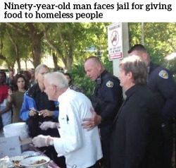 fajrarmy:   A 90-year-old man is facing up to 60 days in jail for feeding the needy due to a new law that bans people in Fort Lauderdale, Florida, from meal-sharing with the public.Arnold Abbott risks being fined 躔 and spending time in prison after