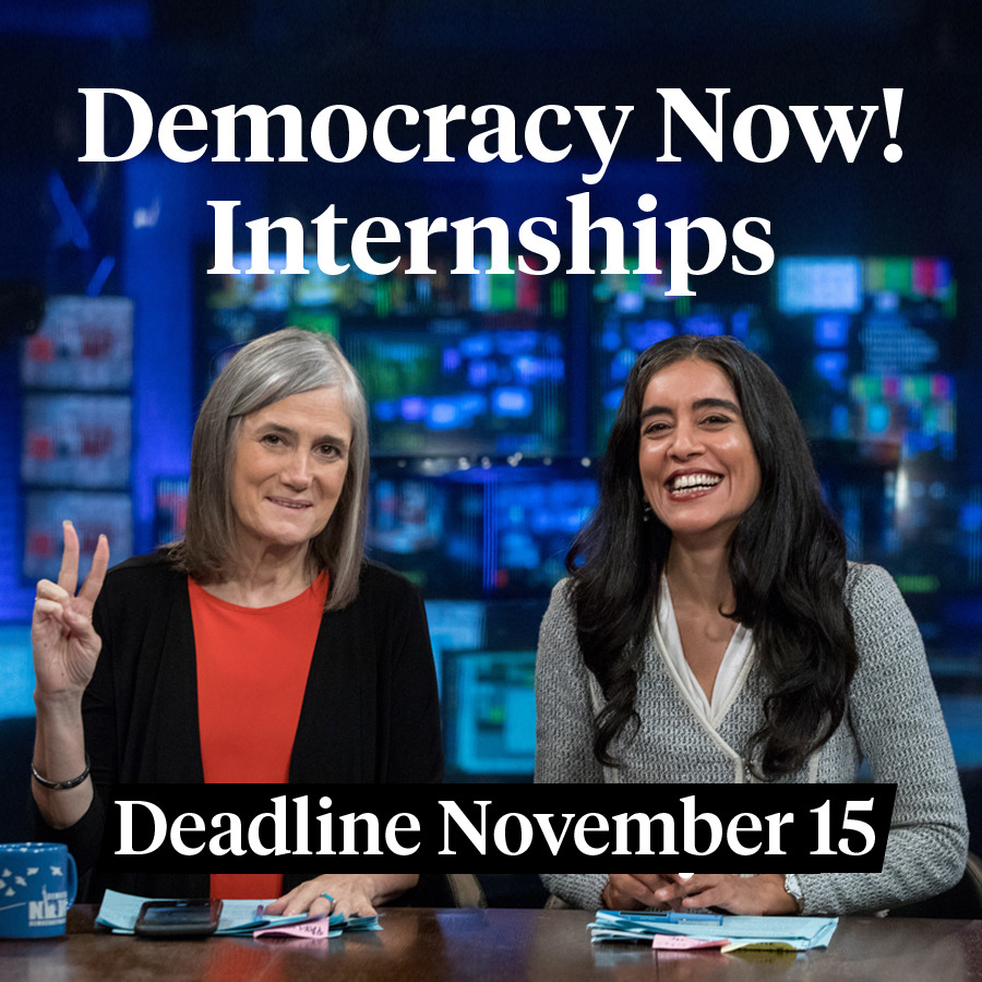 Our Social Media, Development and Outreach, Education and Democracy Now en Español departments are searching for our next class of interns, from January-June 2019.
Democracy Now! Internships are paid, 20 hour per week, temporary work placements to...