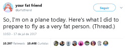 residentgoodgirl:  “So, I’m on a plane today. Here’s what I did to prepare to fly as a very fat person. (Thread.)” by @yrfatfriend (…)       I brought my own seatbelt extender, so I wouldn’t have to  ask for one. Sometimes my extender is