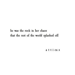 atticuspoetry:  ‘Rock’ #atticuspoetry #atticus #poetry #poem #chaos #love #findyourwild