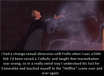 dirtydisneyconfessions:  I had a strange sexual obsession with Frollo when I was a little kid; I’d b