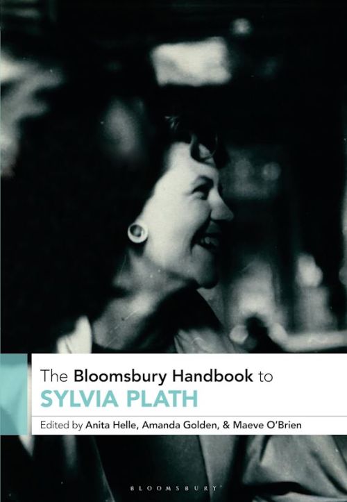 !NEW RELEASE!Title: The Bloomsbury Handbook to Sylvia PlathEditors: Anita Helle, Amanda Golden (http