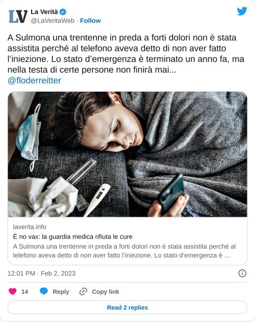 A Sulmona una trentenne in preda a forti dolori non è stata assistita perché al telefono aveva detto di non aver fatto l’iniezione. Lo stato d’emergenza è terminato un anno fa, ma nella testa di certe persone non finirà mai...@floderreitter https://t.co/UUUdqWpsWO  — La Verità (@LaVeritaWeb) February 2, 2023