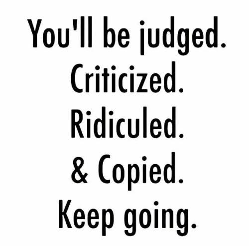 Dont take criticism to heart, take it as a free life lesson, take it as a way to grow and be stronge