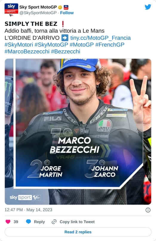 𝗦𝗜𝗠𝗣𝗟𝗬 𝗧𝗛𝗘 𝗕𝗘𝗭 ❗ Addio baffi, torna alla vittoria a Le Mans L'ORDINE D'ARRIVO ➡ https://t.co/k4F9I4DNX5#SkyMotori #SkyMotoGP #MotoGP #FrenchGP #MarcoBezzecchi #Bezzecchi pic.twitter.com/SYNZxkfLzC  — Sky Sport MotoGP (@SkySportMotoGP) May 14, 2023