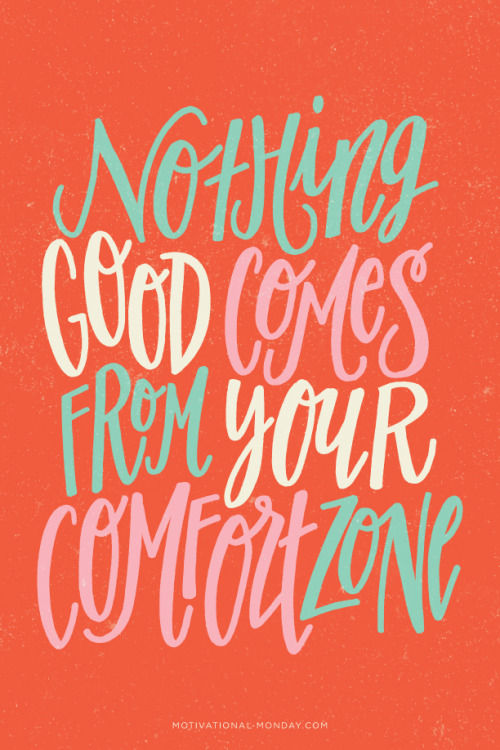 Nothing Good Comes From Your Comfort Zone by Eliza Cerdeiros#MotivationalMonday