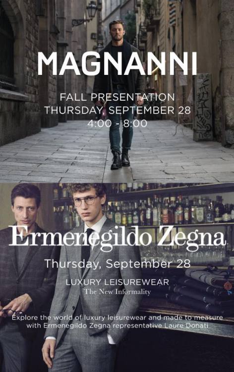 We will have Italian fashion house Zegna and Spain’s finest footwear Magnanni in the shop this Thurs