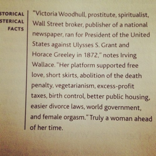 reservoircat:  captainscullyful:  characterflaws:  misslunasapphire:  gerutha:  phoenixaskani:  If this woman was alive today, she’d have my vote. Shit.  #she put frederick douglass on her ballot as v.p. too #unfortunately he didn’t know about it