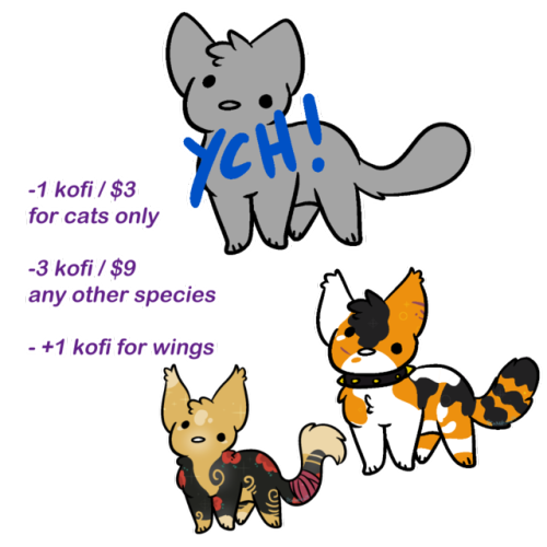 a ych! wow!  it’s by kofi, and cats are 1 kofi, while any other species is 3 kofis! if ya want