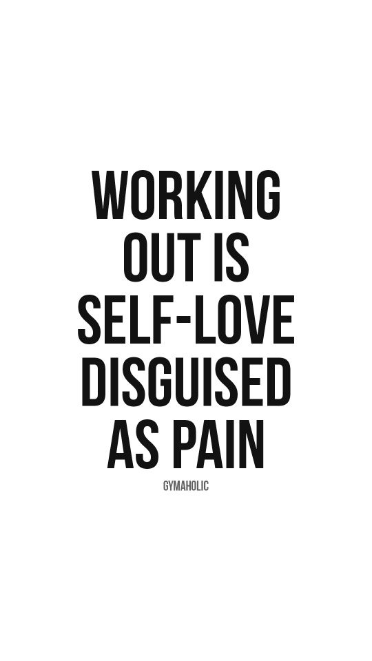 Working out is self-love disguised as pain