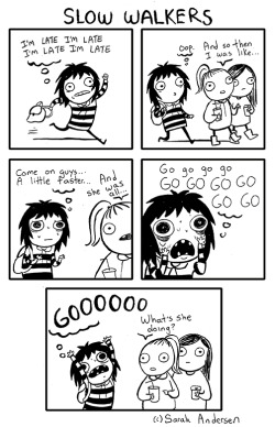 sarahseeandersen:  Slow walkers make my life 10x harder on a daily basis. Doodle Time by Sarah Anderson [tumblr | twitter | facebook] 