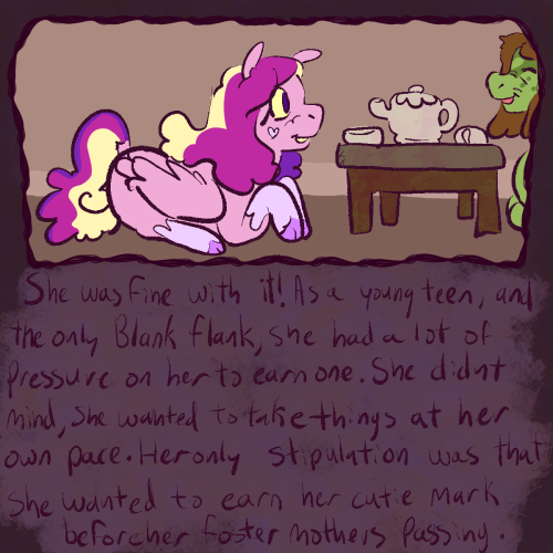 She was fine with it! As a young teen, and the only blank flank, she had a lot of pressure on her to earn one. She didn't mind, she wanted to take things at her own pace. Her only stipulation was that she wanted to earn her cutie mark before her foster mother's passing. 