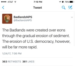 slayediest: slayediest:  The Badlands National Park Twitter has been tweeting in open defiance of the administration’s gag order today, though most of them have been deleted.   This one is extra special. I’m sure it won’t last.  Aaaannnd!  They’re