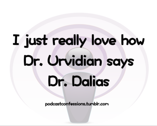 “I just really love how Dr. Urvidian says Dr. Dalias.”