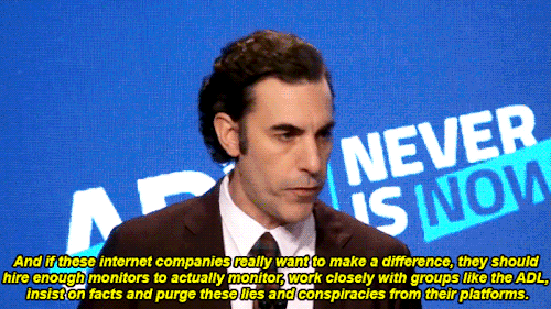 ruffboijuliaburnsides: socialistexan:  sheisraging: Sacha Baron Cohen’s Keynote Address at ADL’s 2019 Never Is Now Summit on Anti-Semitism and Hate “I’ve searched my conscience, and I can’t for the life of me find any justification for this,