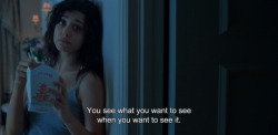 itcuddles:    ― Comet (2014)“You see what you want to see when you want to see it.”  