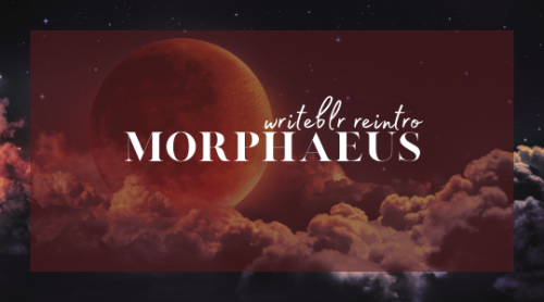 morphaeus: MORPHAEUS— introduction  Hello! My name is Micah, formerly of annalisawrites. After