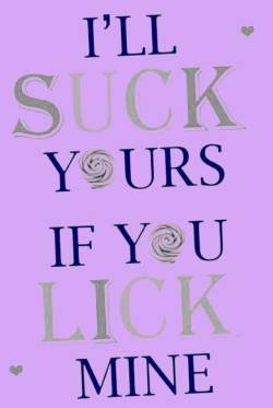 nortylulu:  Suck,lick, fuck!!!