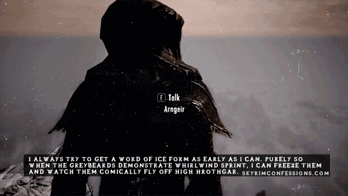 skyrimconfessionss:  &ldquo;I always try to get a word of Ice Form as early as