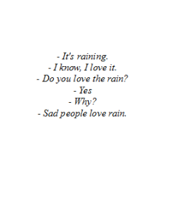 ecomesempreritornite:  Sad people love rain. 