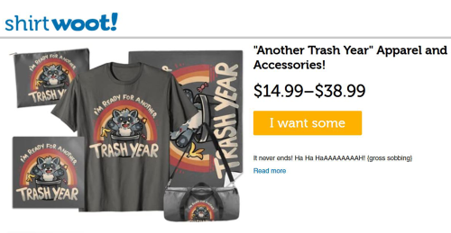 techranova: “Ready for Another Trash Year!” Is my new design on sale on @woot ’s  ShirtWoot site for