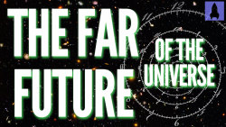 jtotheizzoe:  The Far Future of the Universe