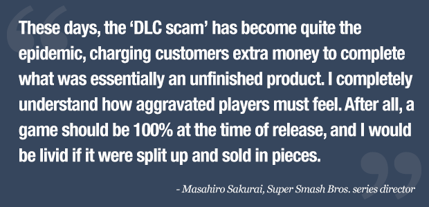 Masahiro Sakurai on the “DLC scam” ⊟The Super Smash Bros. series director is referring to a very specific kind of downloadable content in this quote from his column with Famitsu, translated by Source Gaming. Here he’s discussing DLC released...