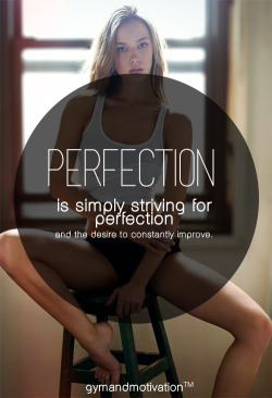 gymandmotivation:  whatever your perfection