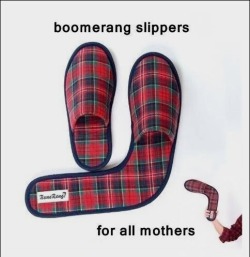 giantgag-official:  Funny pictures of the day (113 pics) Boomerang Slippers For All Mothers