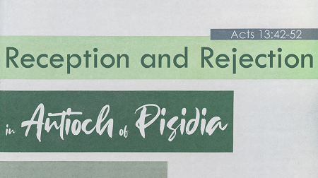 Reception and Rejection in Antioch of Pisidia Acts 13