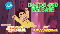 The-World-Of-Steven-Universe:  “Catch And Release” Available Now!!  * Episode