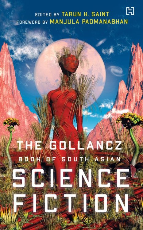 superheroesincolor: The Gollancz Book of South Asian Science Fiction (2019) Singular visions of the 