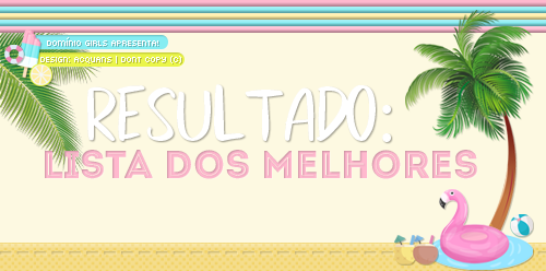 dominiogirls: Olá meus amores, hoje trago para vocês o resultado da nossa Lista dos Melhores. Confer