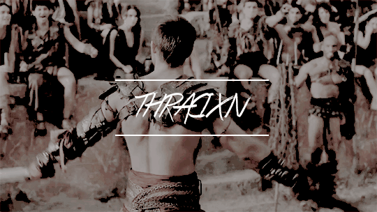thracixn:                     Spartacus is a man to be held as an example,