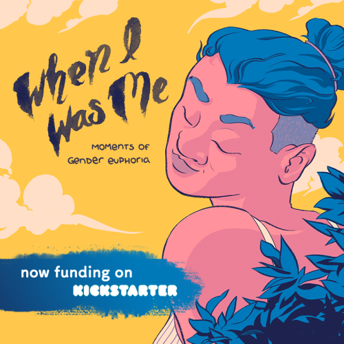 evegwood:When I Was Me: Moments of Gender Euphoria now on Kickstarter!Quindrie Press’ new book