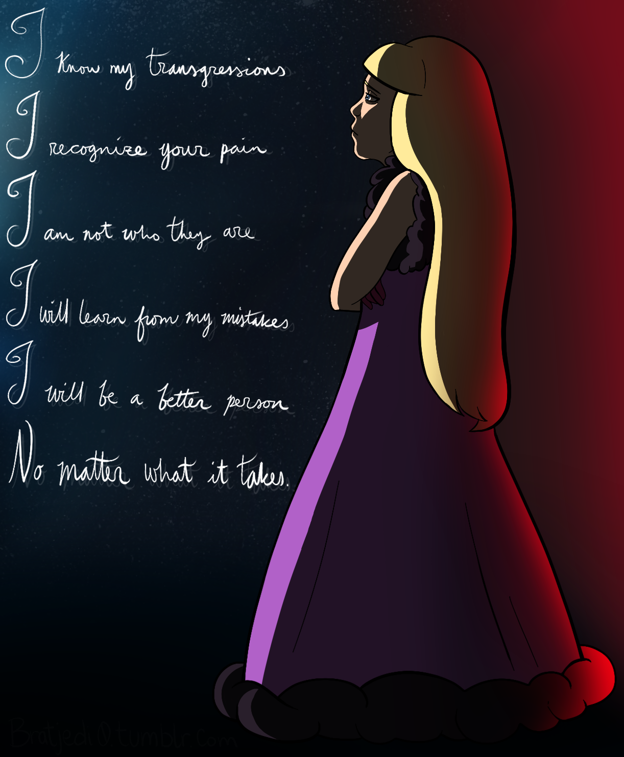bratjedi0:  I know my transgressionsI recognize your painI am not who they areI will