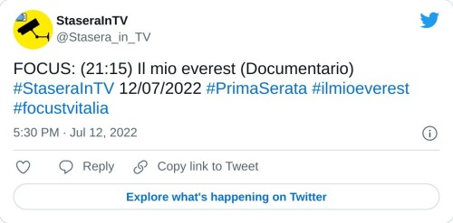 FOCUS: (21:15) Il mio everest (Documentario) #StaseraInTV 12/07/2022 #PrimaSerata #ilmioeverest #focustvitalia  — StaseraInTV (@Stasera_in_TV) July 12, 2022