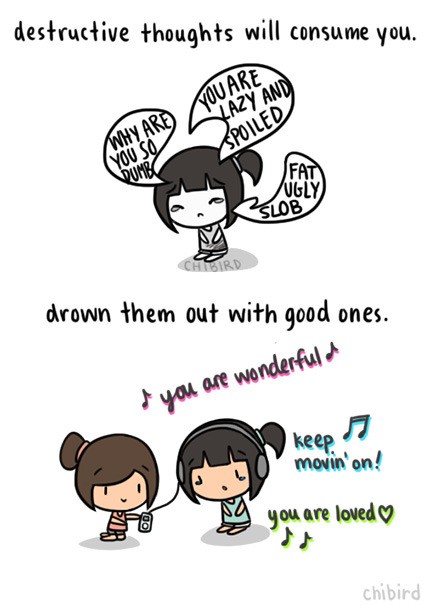 chibird:  Thoughts are a powerful thing- don’t let the bad ones hurt you. D: