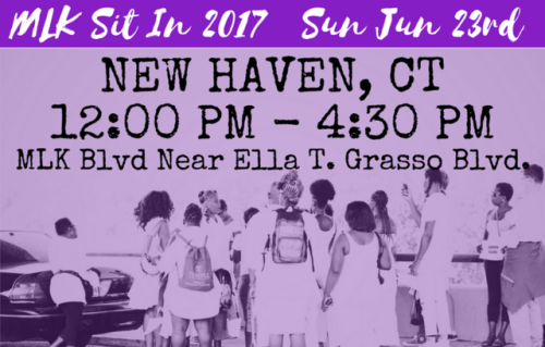 #MLKSitIn - NEW HAVEN, CT
Sun Jul 23 - 12:00 PM - 4:30 PM
MLK Blvd Near Ella T. Grasso Blvd
What: MLK Sit-In at MLK, Jr. Blvd. in New Haven
Where: In grassy area across from the Sherman/Tyler Parking lot near Ella T. Grasso Blvd. in New Haven (signs...