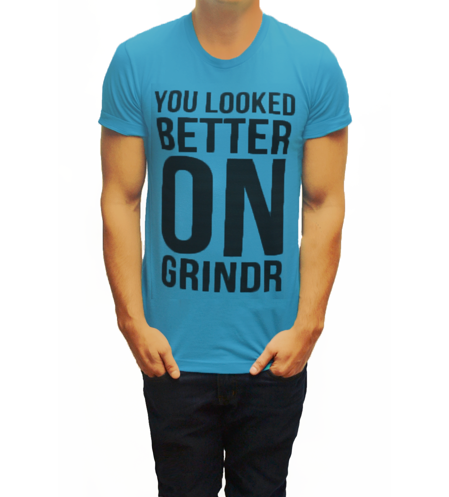 tooqueerclothing:  YOU LOOKED BETTER ON GRINDR shirt available now on TOOQUEER.COM