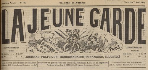 psalm22-6:La Jeune Garde was a Bonapartist newspaper that ran from 1877 to 1905 and this is there re