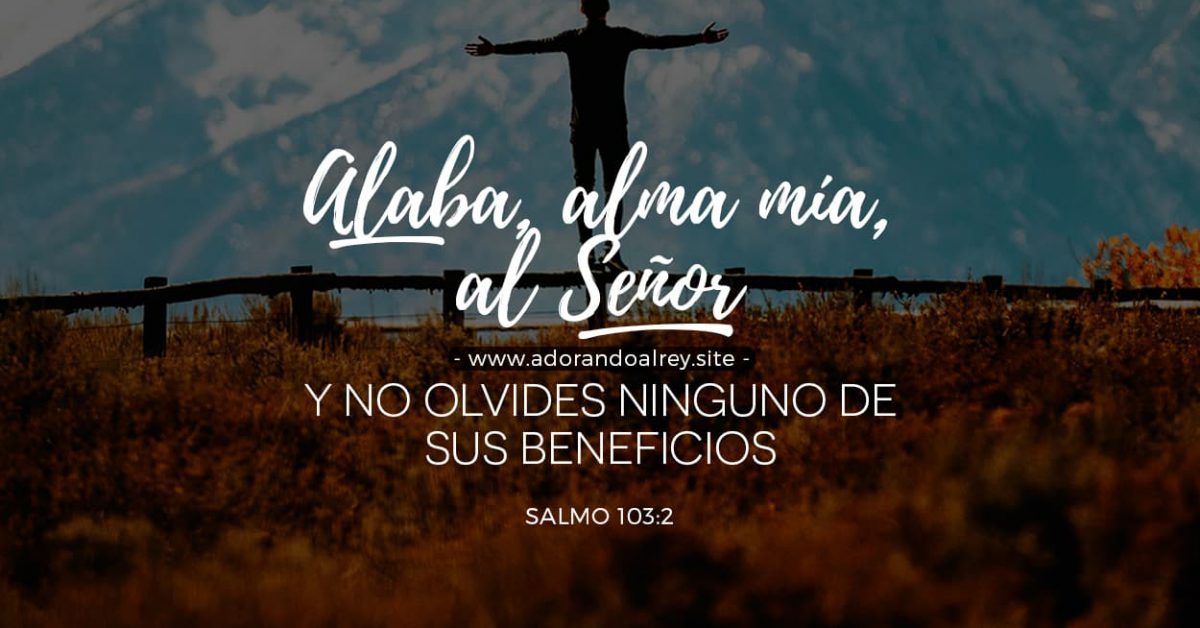 ▷ 📖 Salmo 103:2 3️ Beneficios de Alabar a Dios ▷ Adorando al Rey