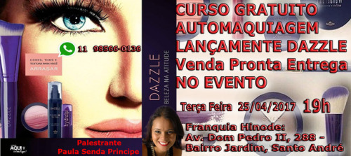 Curso Gratuito de Auto Maquiagem. Lançamento Dazzle. Na Franquia Hinode Santo André. Dia 25 abril às 19h na Av. Dom Pedro II 288 Bairro Jardim Santo André - SP. WhatsApp 11 98566-0136. Venda de produtos Pronta Entrega.