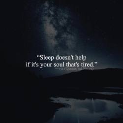 quotesndnotes:“Sleep doesn’t help if